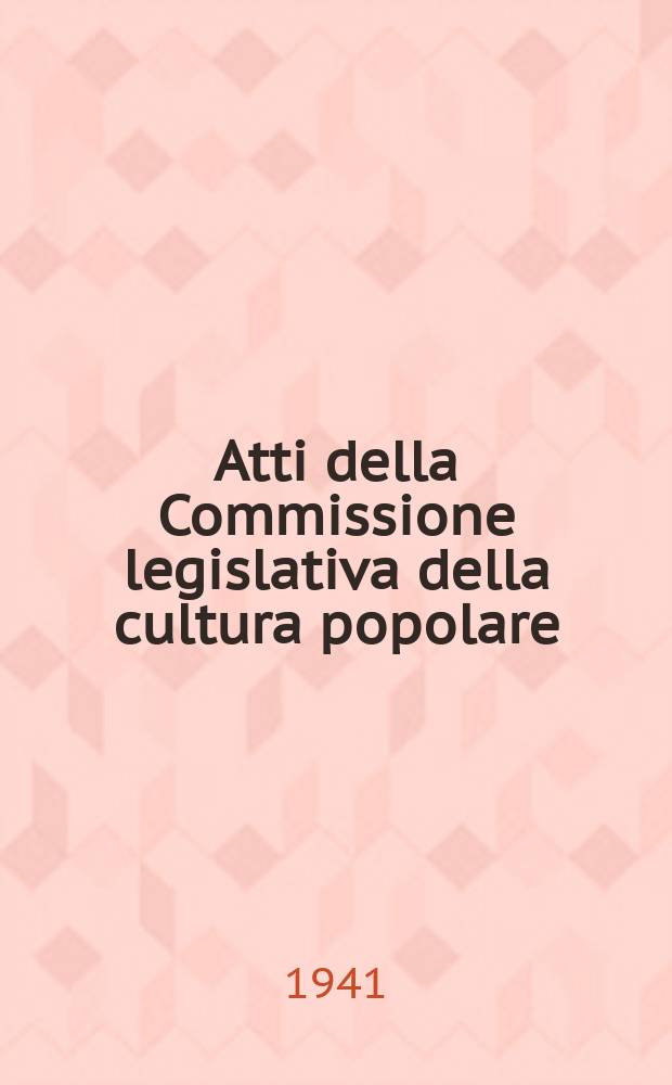 Atti della Commissione legislativa della cultura popolare : Discussioni