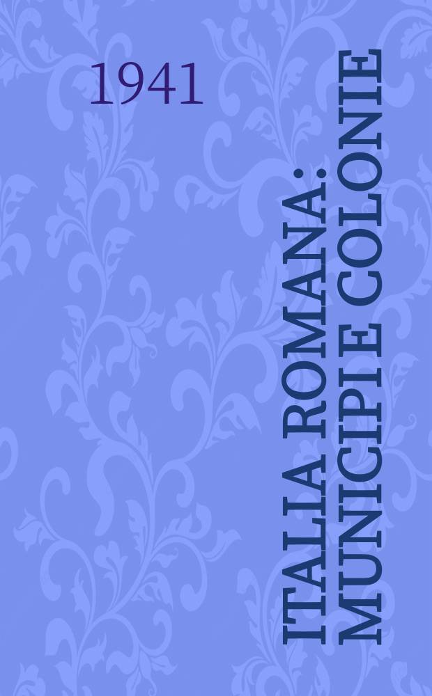 Italia romana : municipi e colonie