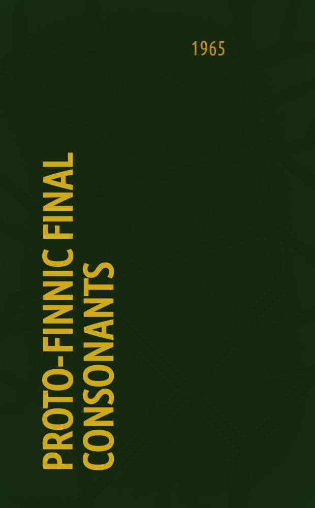 Proto-Finnic final consonants : Their history in the Finnic languages with particular reference to the Finnish dialects