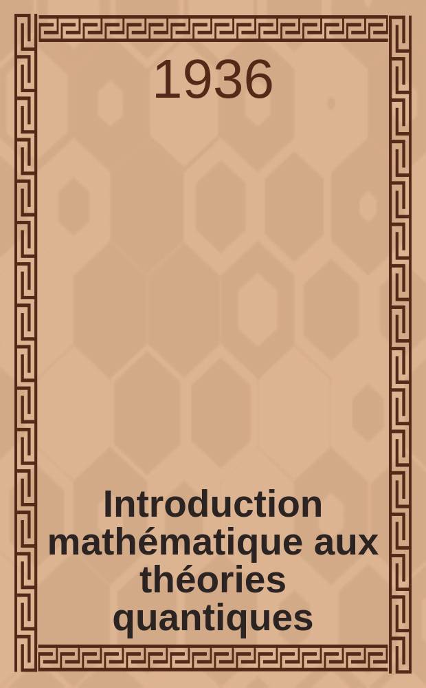 ... Introduction mathématique aux théories quantiques