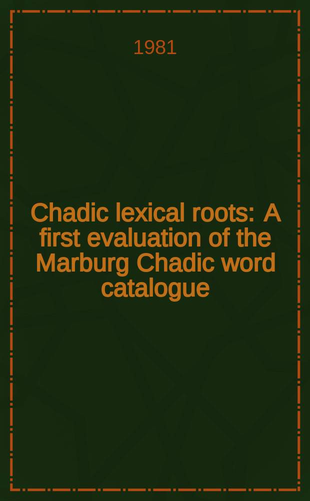 Chadic lexical roots : A first evaluation of the Marburg Chadic word catalogue