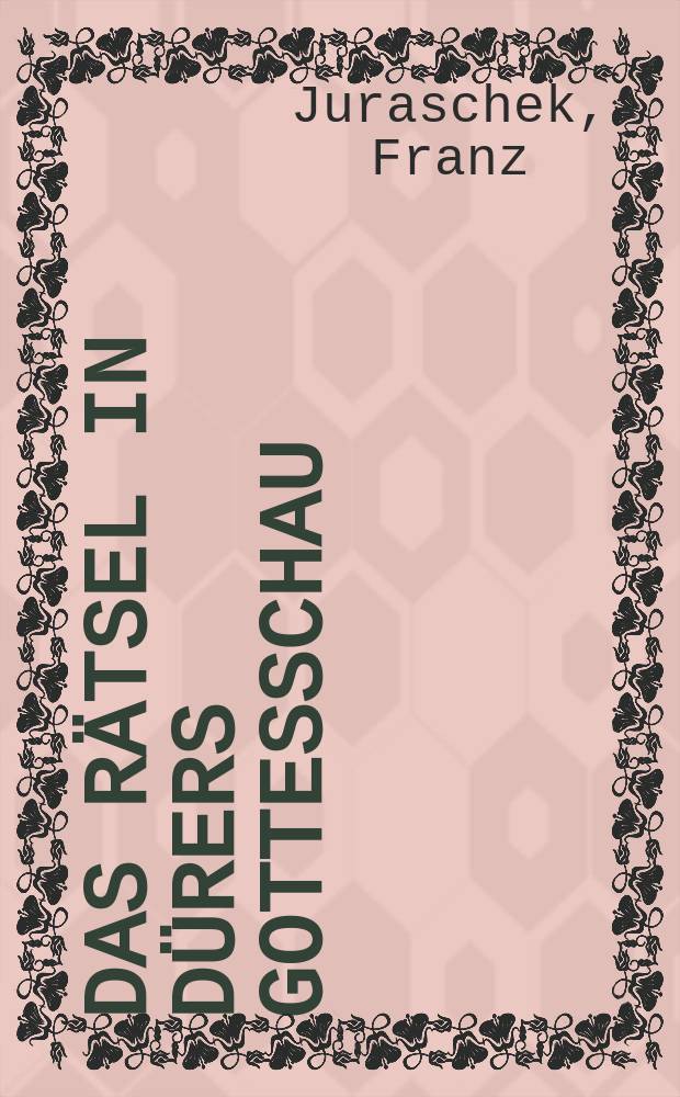 Das Rätsel in Dürers Gottesschau : Die Holzschnittapokalypse und Nikolaus von Cues