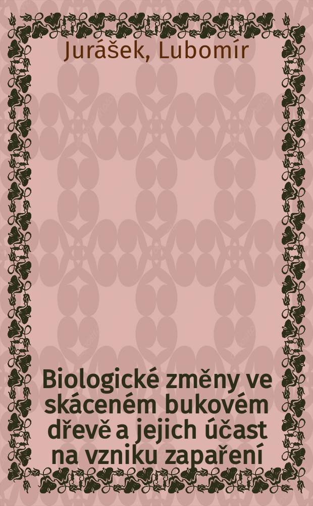 Biologické změny ve skáceném bukovém dřevě a jejich účast na vzniku zapaření