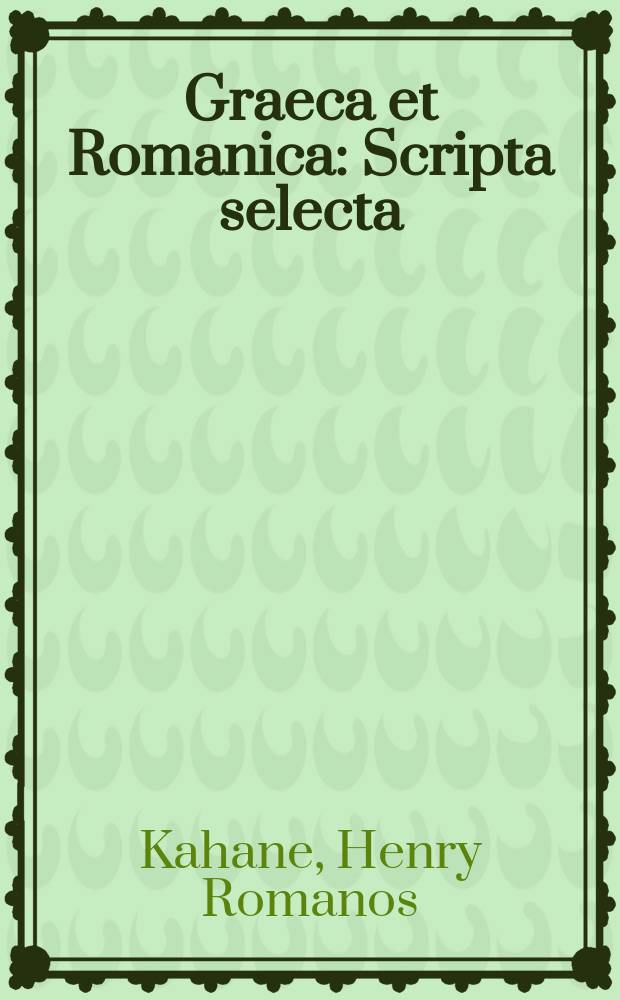 Graeca et Romanica : Scripta selecta