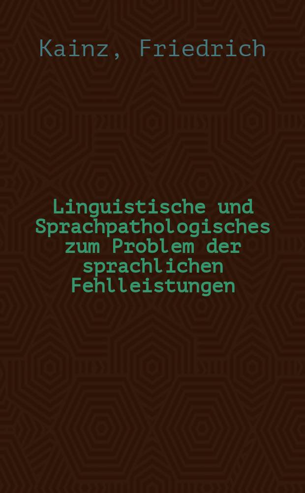 Linguistische und Sprachpathologisches zum Problem der sprachlichen Fehlleistungen