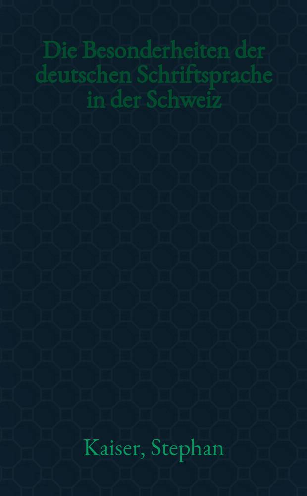 Die Besonderheiten der deutschen Schriftsprache in der Schweiz