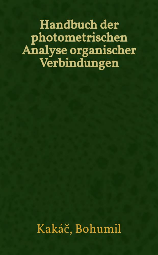 Handbuch der photometrischen Analyse organischer Verbindungen