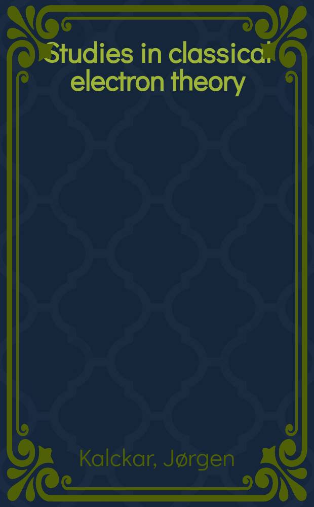 Studies in classical electron theory
