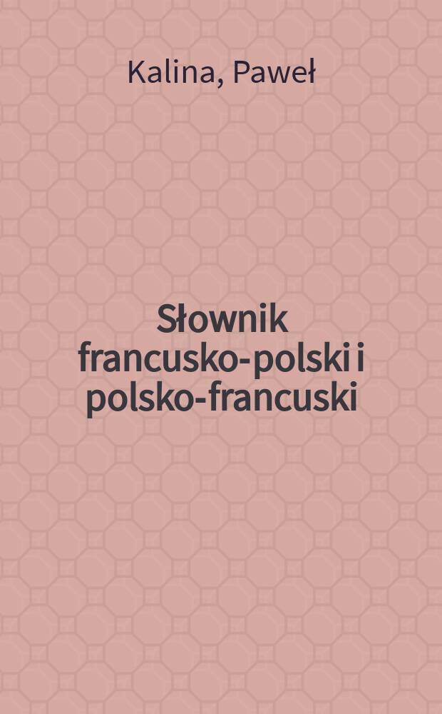 Słownik francusko-polski i polsko-francuski