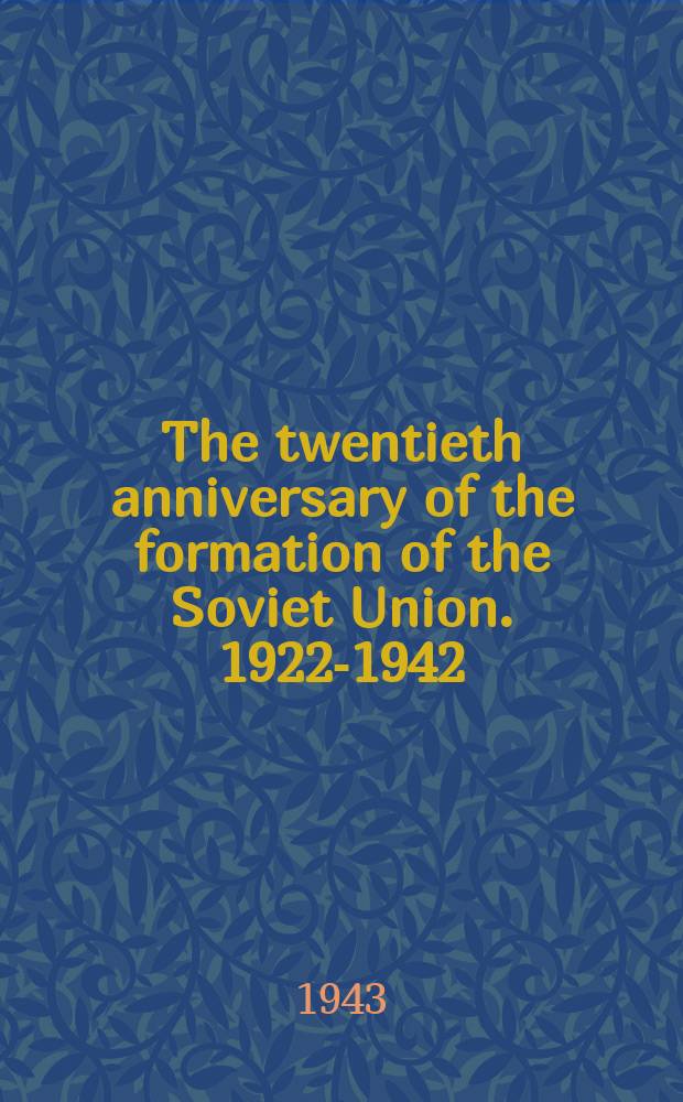 The twentieth anniversary of the formation of the Soviet Union. 1922-1942