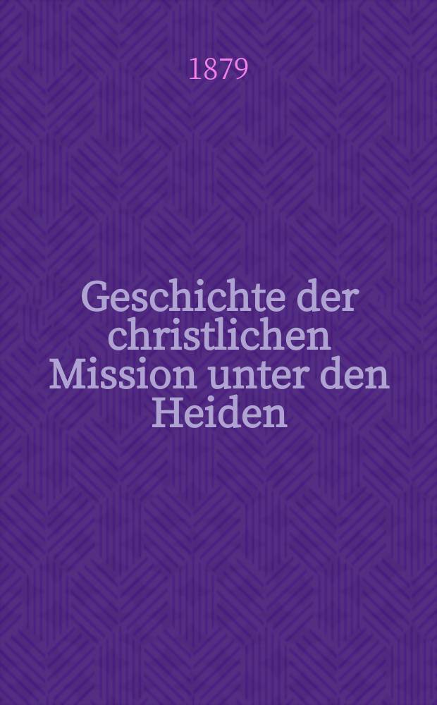 Geschichte der christlichen Mission unter den Heiden