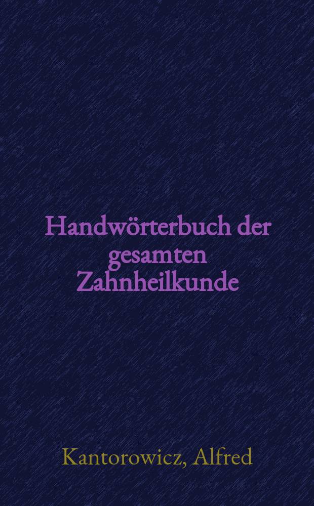 Handwörterbuch der gesamten Zahnheilkunde