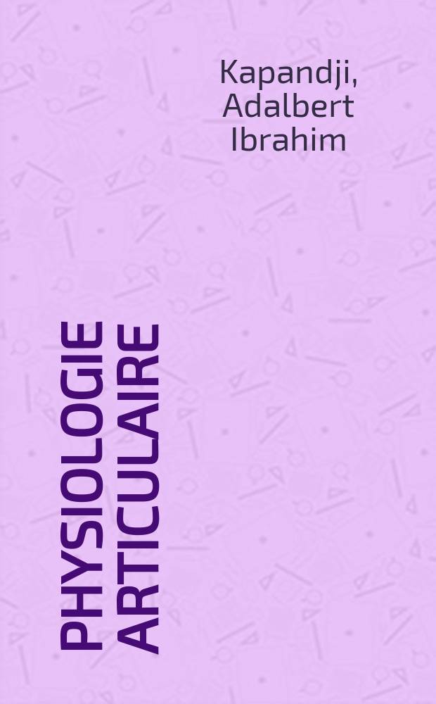 Physiologie articulaire : Schémas commentés de mécanique humaine