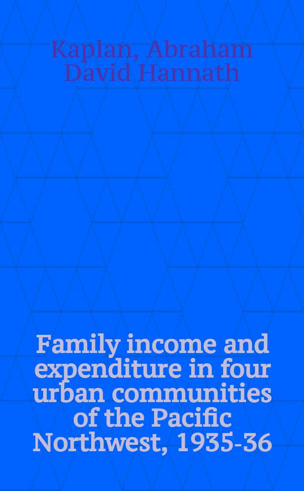 Family income and expenditure in four urban communities of the Pacific Northwest, 1935-36