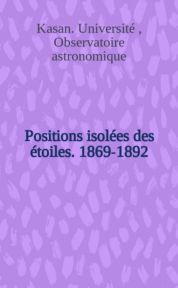 Positions isolées des étoiles. 1869-1892