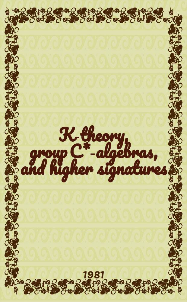 K-theory, group C*-algebras, and higher signatures : (Conspectus)
