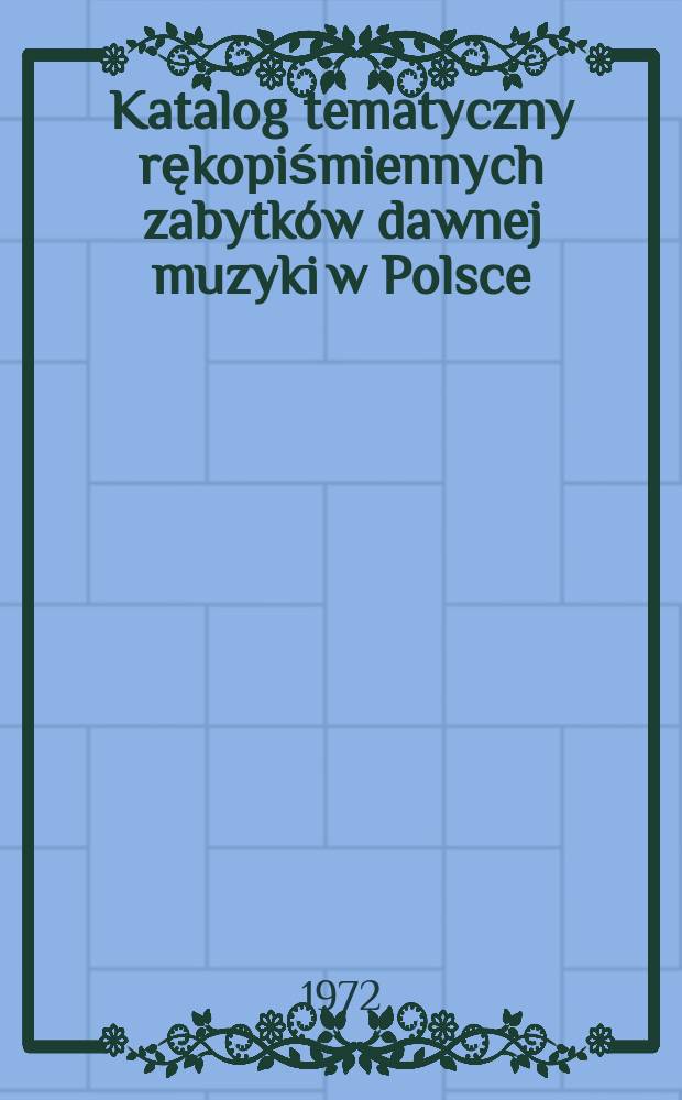 Katalog tematyczny rękopiśmiennych zabytków dawnej muzyki w Polsce