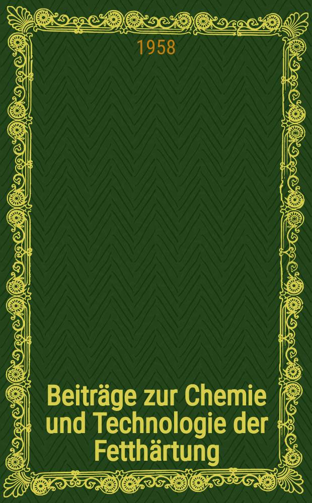 Beitr&auml;ge zur Chemie und Technologie der Fetth&auml;rtung