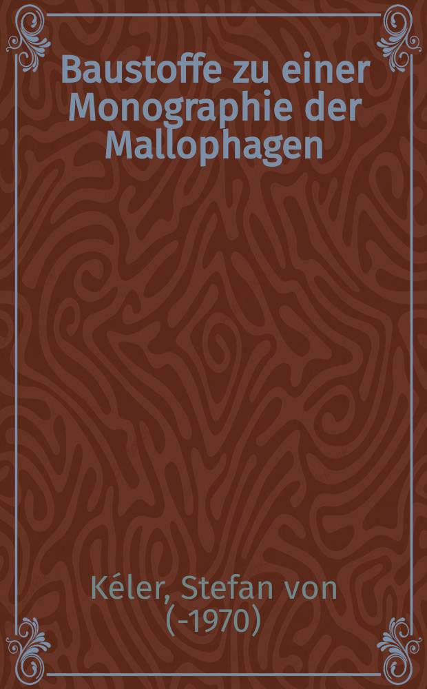 Baustoffe zu einer Monographie der Mallophagen