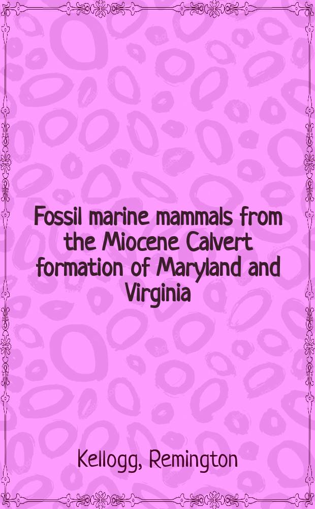 Fossil marine mammals from the Miocene Calvert formation of Maryland and Virginia