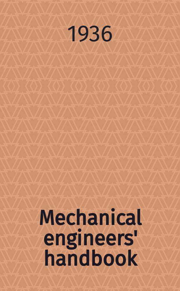 ... Mechanical engineers' handbook