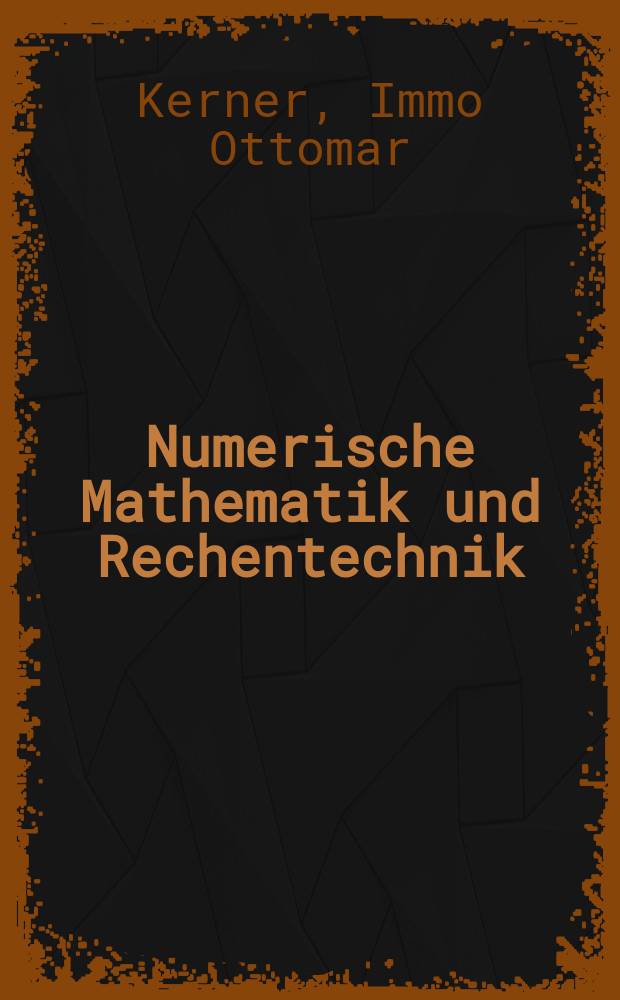 Numerische Mathematik und Rechentechnik