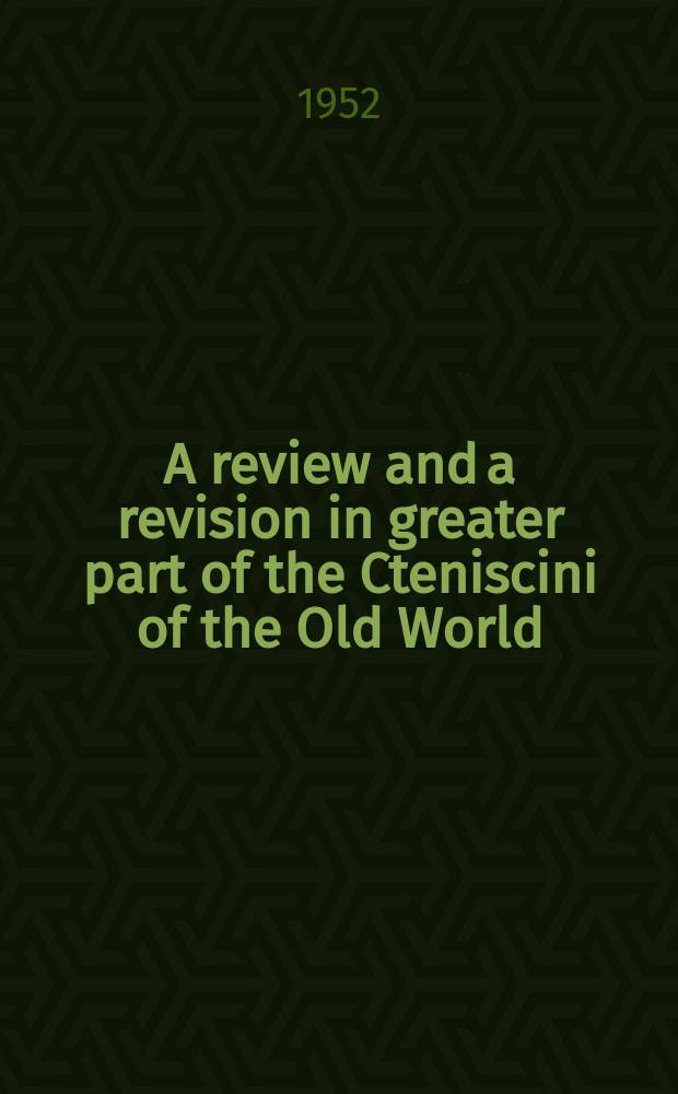A review and a revision in greater part of the Cteniscini of the Old World (Hym., Ichneumonidae)