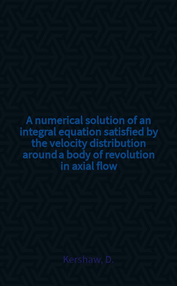 A numerical solution of an integral equation satisfied by the velocity distribution around a body of revolution in axial flow