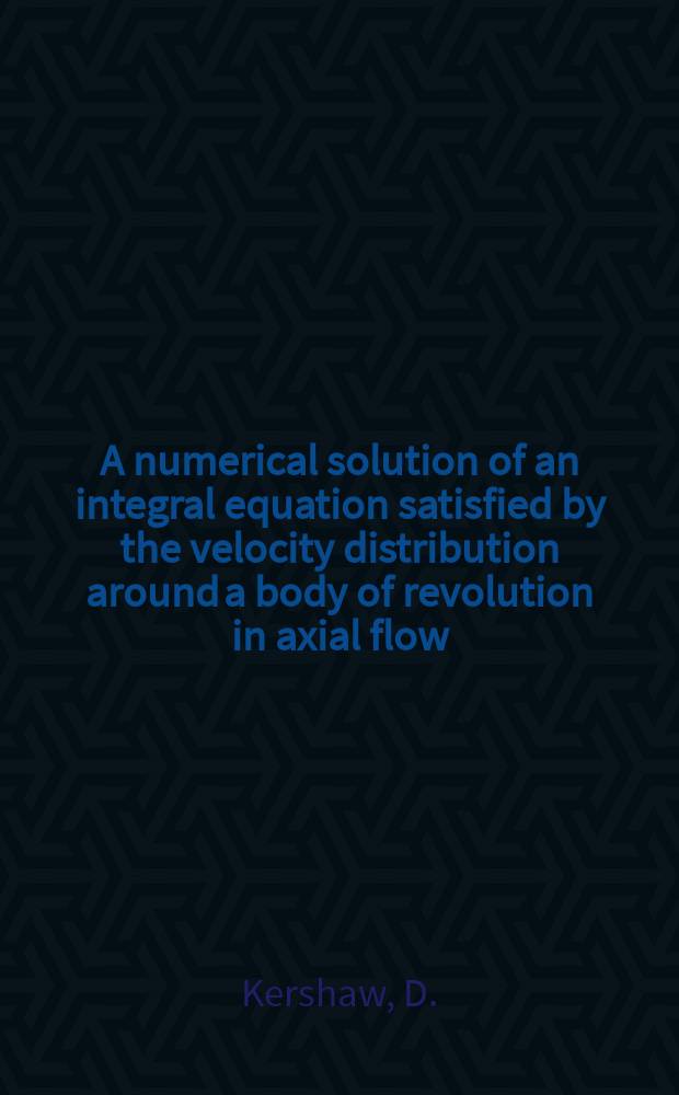 A numerical solution of an integral equation satisfied by the velocity distribution around a body of revolution in axial flow