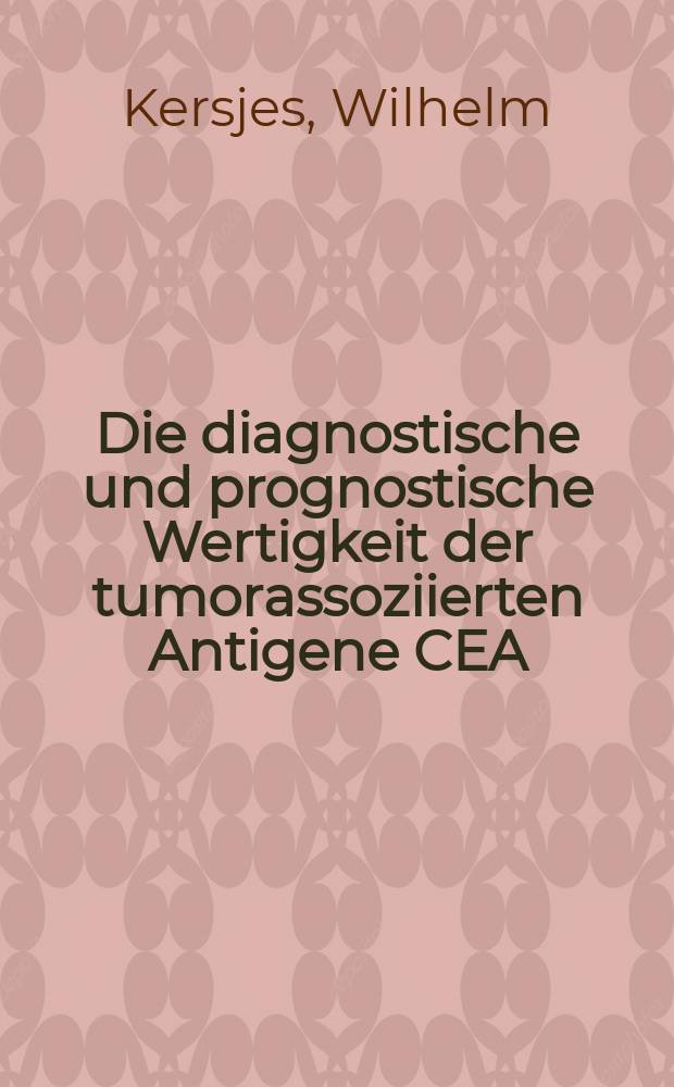 Die diagnostische und prognostische Wertigkeit der tumorassoziierten Antigene CEA (carcinoembryonales Antigen) und TPA (Tissue Polypeptide Antigen) und deren Kombinationen im Serum von Patienten mit Bronchialkarzinom im Vergleich mit nicht-karzinomat&ouml;sen Referenzkollektiven : Inaug.-Diss