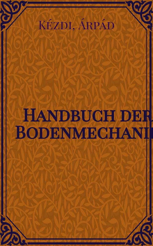 Handbuch der Bodenmechanik : Aus dem Ungar. übers.