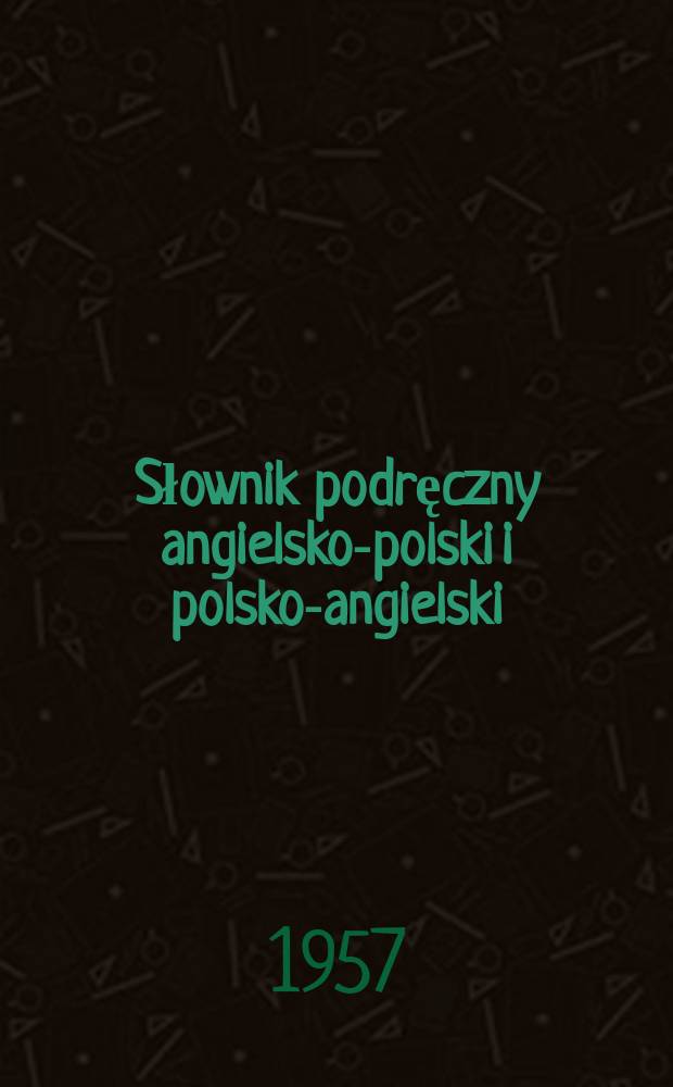 Słownik podręczny angielsko-polski i polsko-angielski