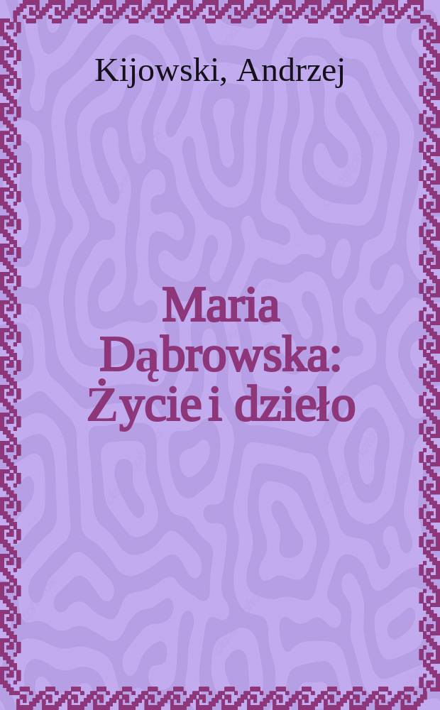 Maria Dąbrowska : Życie i dzieło