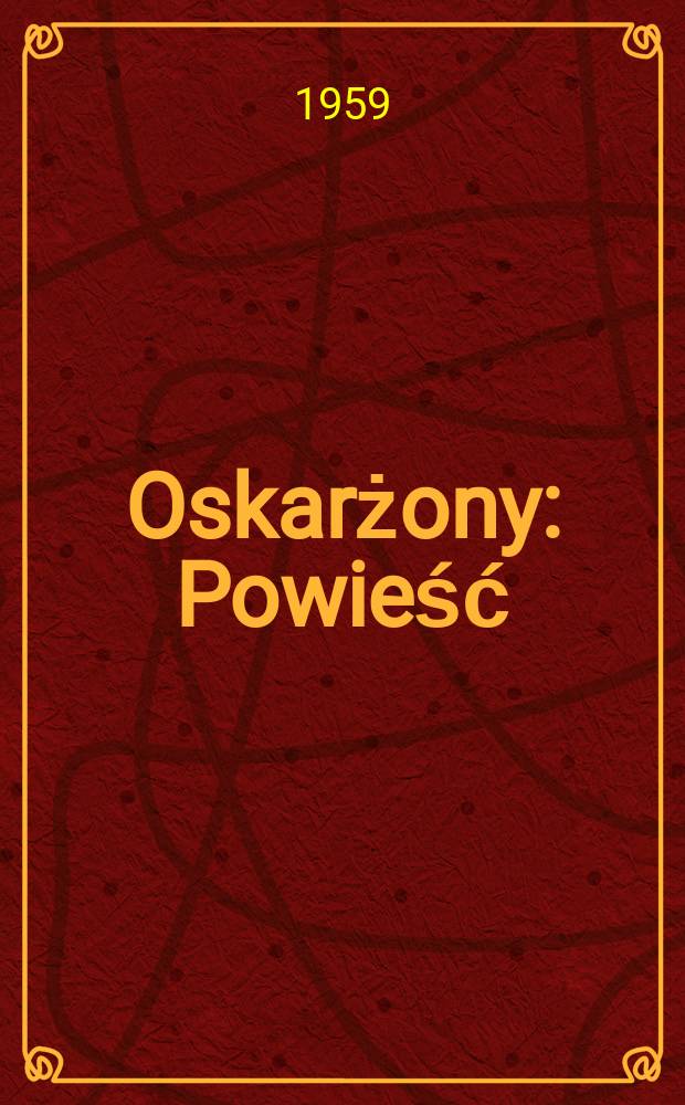 Oskarżony : Powieść