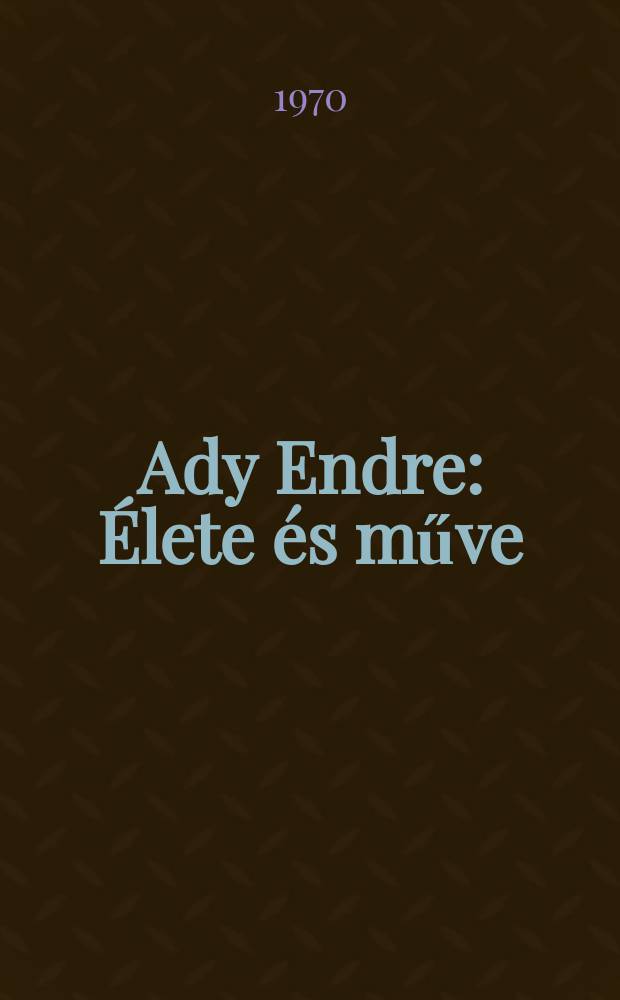 Ady Endre : Élete és műve