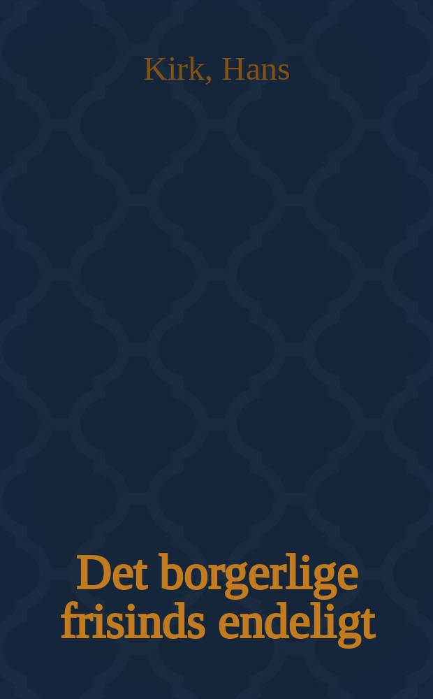 Det borgerlige frisinds endeligt : Essays og art