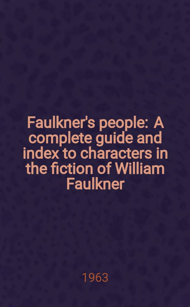 Faulkner's people : A complete guide and index to characters in the fiction of William Faulkner