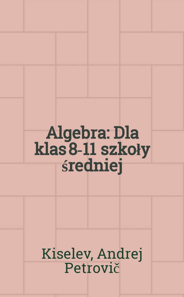 Algebra : Dla klas 8-11 szkoły średniej