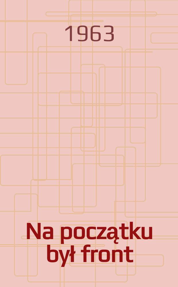 Na początku był front : Powieść