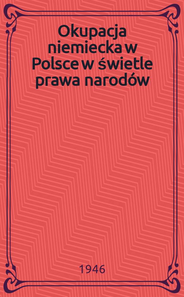 Okupacja niemiecka w Polsce w świetle prawa narodów