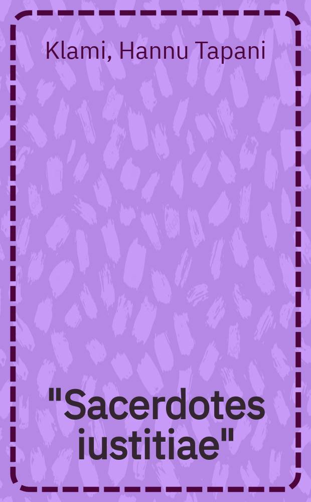 "Sacerdotes iustitiae" : Rechtstheoretische u. hist.-methodologische Bemerkungen über die Entstehung des römischen "Rechtspositivismus"