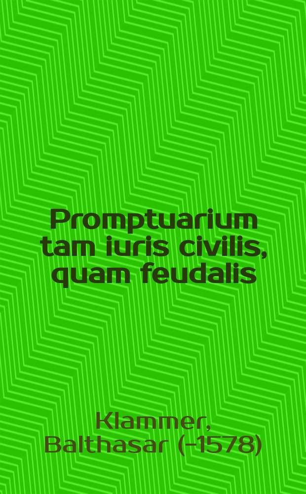 Promptuarium tam iuris civilis, quam feudalis