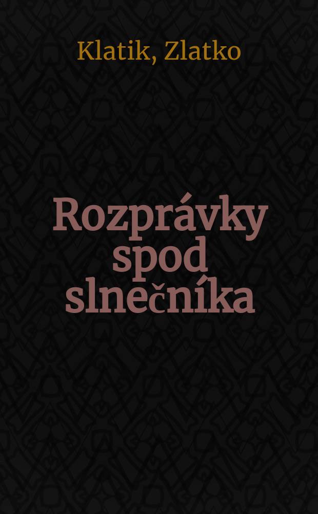 Rozprávky spod slnečníka : pre čitateľov, od 6 rokov
