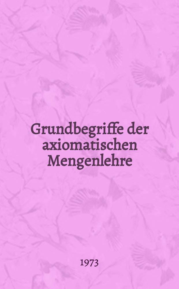 Grundbegriffe der axiomatischen Mengenlehre