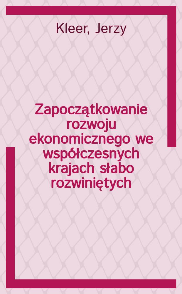 Zapoczątkowanie rozwoju ekonomicznego we współczesnych krajach słabo rozwiniętych