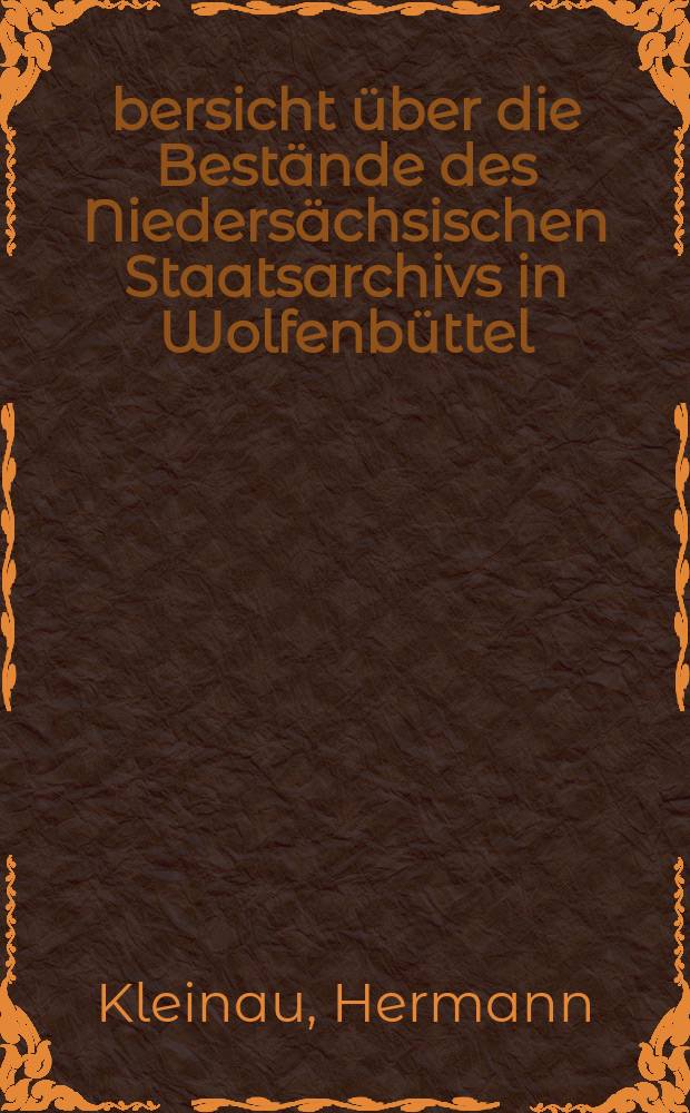 Übersicht über die Bestände des Niedersächsischen Staatsarchivs in Wolfenbüttel