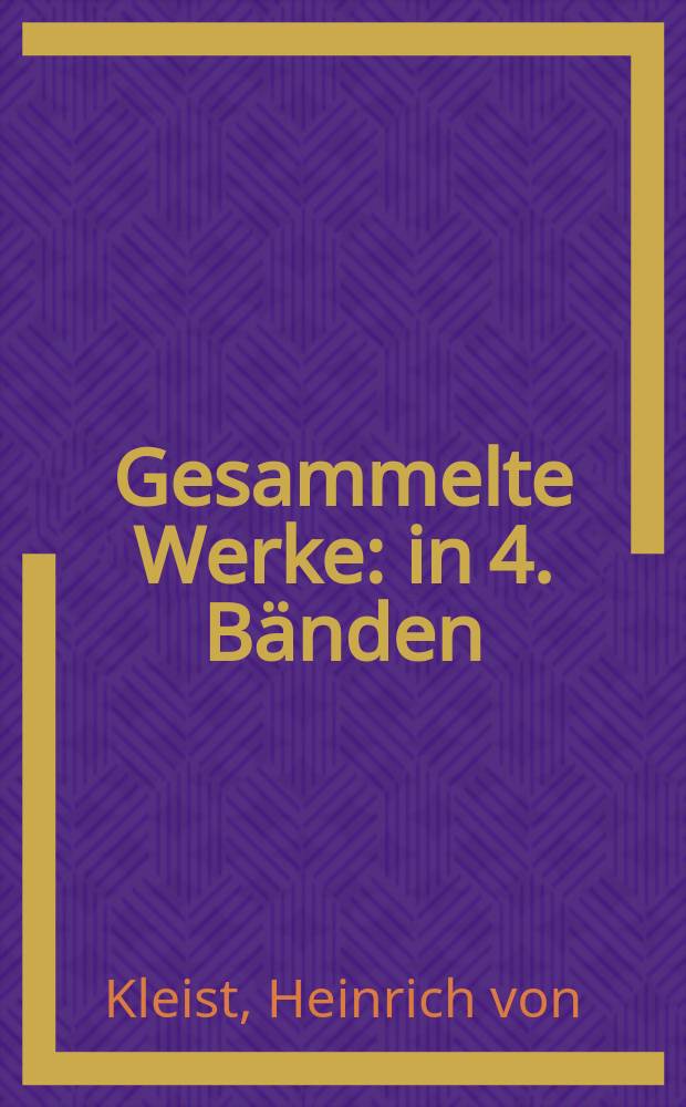 Gesammelte Werke : in 4. Bänden