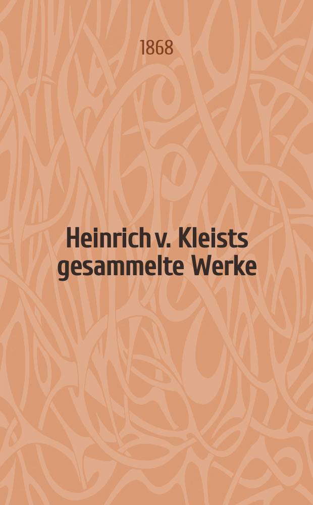 Heinrich v. Kleists gesammelte Werke