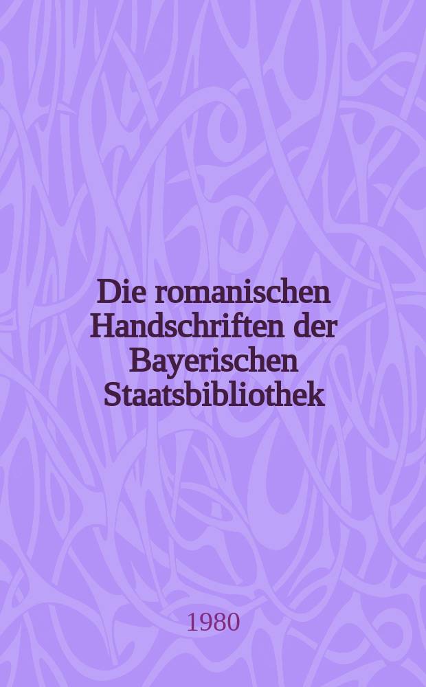 Die romanischen Handschriften der Bayerischen Staatsbibliothek