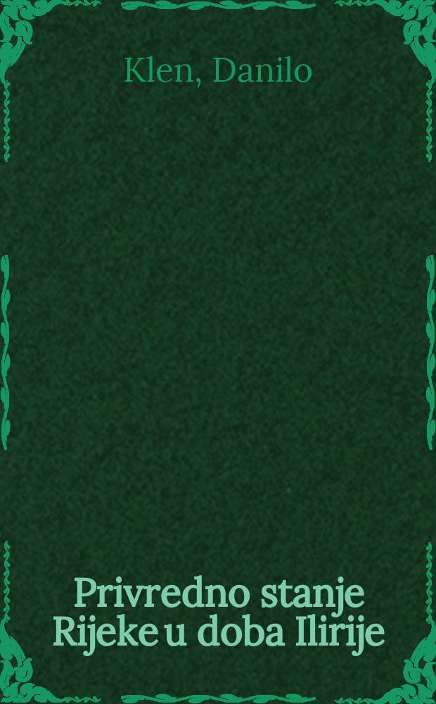 Privredno stanje Rijeke u doba Ilirije : Prema suvremenim izvještajima Trgovinske komore